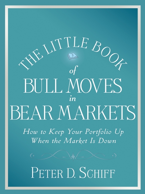 Title details for The Little Book of Bull Moves in Bear Markets by Peter D. Schiff - Available